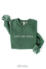 Load image into Gallery viewer, LOVE LIKE JESUS Graphic Sweatshirt