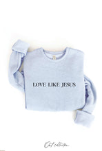 Load image into Gallery viewer, LOVE LIKE JESUS Graphic Sweatshirt