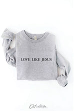 Load image into Gallery viewer, LOVE LIKE JESUS Graphic Sweatshirt