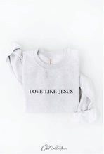 Load image into Gallery viewer, LOVE LIKE JESUS Graphic Sweatshirt