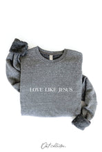 Load image into Gallery viewer, LOVE LIKE JESUS Graphic Sweatshirt